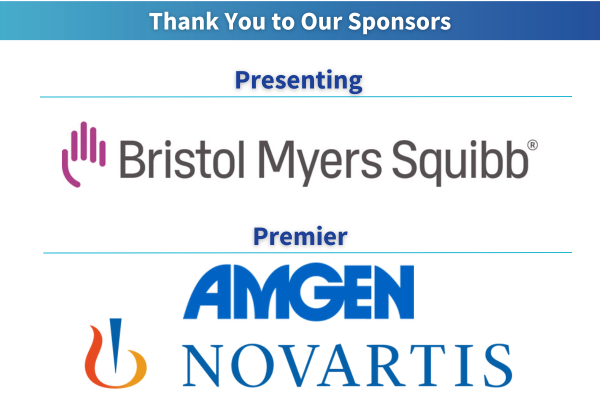 Thank You to Our Sponsors: Presenting - Bristol Myers Squibb Premier - Amgen Novartis