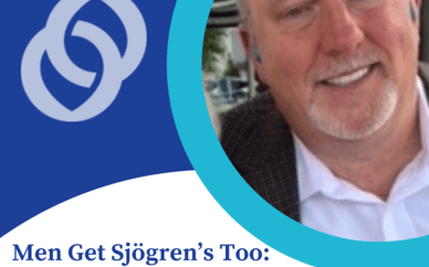 Men Get Sjögren's Too: Ray's Experience with Sjögren's and Peripheral Neuropathy