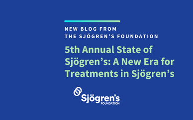 5th Annual State of Sjögren’s: A New Era for Treatments in Sjögren’s