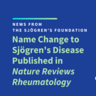 Name Change to Sjögren's Disease Published in Nature Reviews Rheumatology